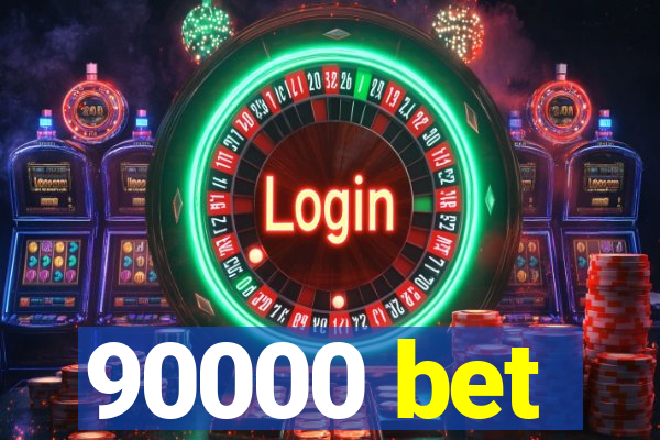 90000 bet
